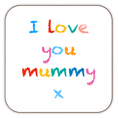 I love you mummy - personalised coaster from UK designed by Art WOW artist Adam Regester