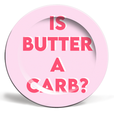 IS BUTTER A CARB? - personalised dinner plates created by Artwow artist Wallace Elizabeth