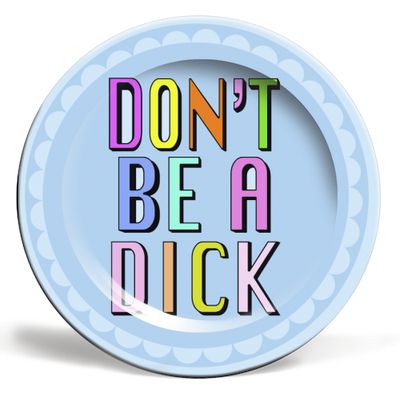 Don't be a dick - ceramic dinner plates designed by Artwow artist