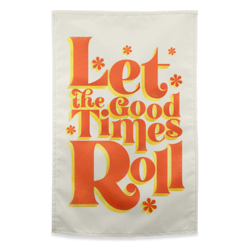 Let the good times roll - kitchen tea towel by Art Wow