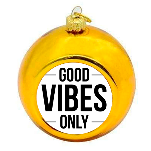 Good vibes only - Christmas baubles wholesale