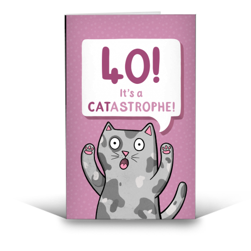 40 it's catastrophe - greeting card printing by Art Wow