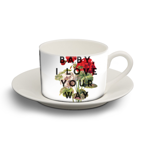 Baby I love your way - cup and saucer designed by Art Wow
